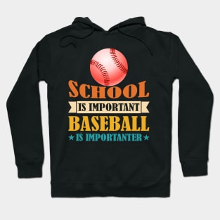 School Is Important Baseball Is Importanter Hoodie